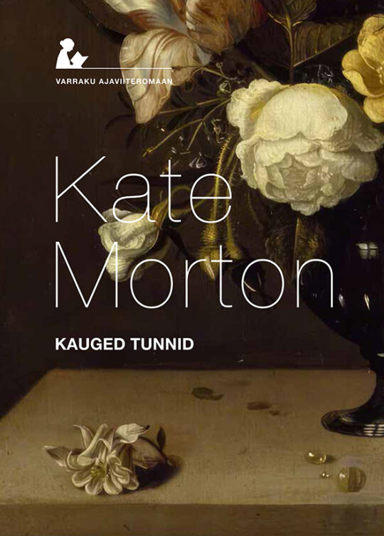Varrak Kauged tunnid | Kate Morton | Raamatud | Varrak raamatupood